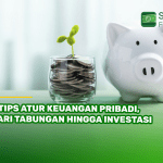 5 Tips Atur Keuangan Pribadi Dari Tabungan Hingga Investasi