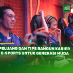 7 Peluang dan Tips Bangun Karier di E-sports untuk Generasi Muda