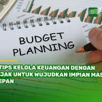 7 Tips Kelola Keuangan dengan Bijak untuk Wujudkan Impian Masa Depan