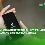 Berjualan di TikTok Shop Pahami Peluang dan Tantangannya