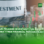 Cari Peluang Investasi Yuk, Coba 7 Tren Finansial Menjanjikan Ini!