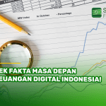 Cek Fakta Masa Depan Keuangan Digital Indonesia!