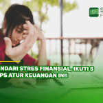 Hindari Stres Finansial, Ikuti 5 Tips Atur Keuangan Ini!