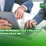 Ingin Berbisnis Cek 7 Peluang Menjanjikan Ini!