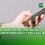 Pinjaman Online Jadi Solusi Bijak di Masa Sulit Cek 3 Hal Ini!