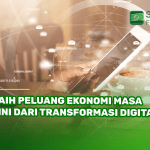Raih Peluang Ekonomi Masa Kini dari Transformasi Digital