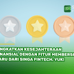Tingkatkan Kesejahteraan Finansial dengan Fitur Membership Baru dari Singa Fintech Yuk!