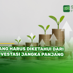Yang Harus Diketahui dari Investasi Jangka Panjang