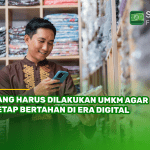 Yang Harus Dilakukan UMKM Agar Tetap Bertahan di Era Digital