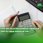 5 Tips Kelola Keuangan dengan Bijak di Usia Produktif!