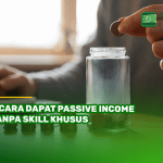 6 Cara Dapat Passive Income Tanpa Skill Khusus