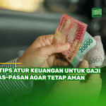 6 Tips Atur Keuangan untuk Gaji Pas-Pasan Agar Tetap Aman