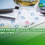 6 Tips Pintar Kelola Gaji Bulanan Tanpa Stres
