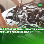 Agar Tetap Optimal, Ini 4 Tips Hemat Merawat Performa Mobil
