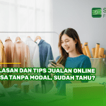 Alasan dan Tips Jualan Online Bisa Tanpa Modal, Sudah Tahu
