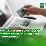 Apa Itu Kode SWIFT dan Alasan Pentingnya dalam Transaksi Internasional?