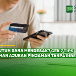 Butuh Dana Mendesak Cek 7 Tips Aman Ajukan Pinjaman Tanpa Ribet