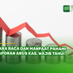 Cara Baca dan Manfaat Pahami Laporan Arus Kas, Wajib Tahu!