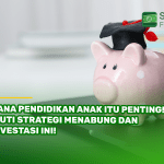 Dana Pendidikan Anak Itu Penting! Ikuti Strategi Menabung dan Investasi Ini!