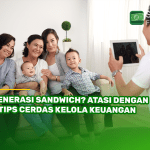 Generasi Sandwich Atasi dengan 5 Tips Cerdas Kelola Keuangan