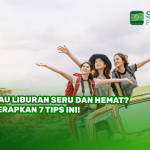 Mau Liburan Seru dan Hemat Terapkan 7 Tips Ini!