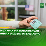 Pengajuan Pinjaman dengan Jaminan di 2025? Ini Faktanya!