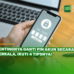 Pentingnya Ganti PIN Akun Secara Berkala, Ikuti 4 Tipsnya!