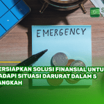 Persiapkan Solusi Finansial untuk Hadapi Situasi Darurat dalam 5 Langkah