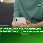Pertimbangkan Pinjaman Online dengan Hati-Hati, Cek Penjelasannya!