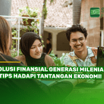 Solusi Finansial Generasi Milenial, 6 Tips Hadapi Tantangan Ekonomi!