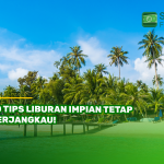 10 Tips Liburan Impian Tetap Terjangkau!