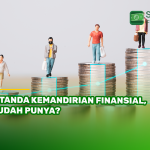 4 Tanda Kemandirian Finansial, Sudah Punya?