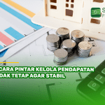 5 Cara Pintar Kelola Pendapatan Tidak Tetap agar Stabil