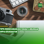 5 Tips Rencanakan Dana Liburan Tanpa Khawatir