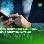 5 Tren Fintech Terbaru yang Harus Sobat Singa Tahu!