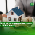 6 Cara Miliki Hunian Baru untuk Keluarga Muda