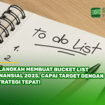 6 Langkah Membuat Bucket List Finansial 2025, Capai Target dengan Strategi Tepat!