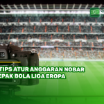 6 Tips Atur Anggaran Nobar Sepak Bola Liga Eropa