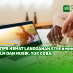 6 Tips Hemat Langganan Streaming Film dan Musik, Yuk Coba!