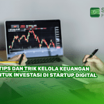 6 Tips dan Trik Kelola Keuangan untuk Investasi di Startup Digital