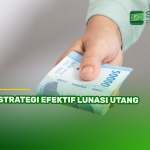 7 Strategi Efektif Lunasi Utang