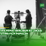 7 Tips Hemat Berlibur ke Lokasi Syuting Film Populer