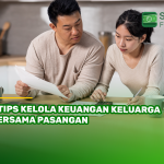 7 Tips Kelola Keuangan Keluarga Bersama Pasangan