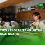 7 Tips Kelola Utang untuk Mulai Usaha