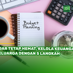 Agar Tetap Hemat, Kelola Keuangan Keluarga dengan 5 Langkah