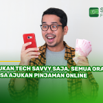 Bukan Tech Savvy Saja, Semua Orang Bisa Ajukan Pinjaman Online