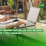 Mau Resign Tapi Belum Ada Income? Cek 7 Tips Aman Ini!