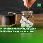 Pentingnya Persiapkan Dana Pendidikan Anak Sejak Dini