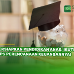 Persiapkan Pendidikan Anak, Ikuti 7 Tips Perencanaan Keuangannya!