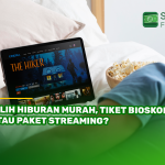 Pilih Hiburan Murah, Tiket Bioskop atau Paket Streaming?